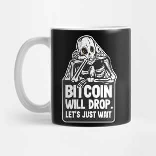 Bitcoin Will Drop Skeleton Funny BTC Crypto Gift Mug